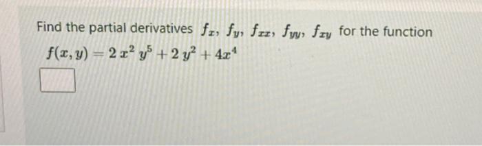 Solved Find The Partial Derivatives Fx Fy Fxx Fyy Fxy For