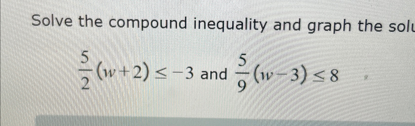 Solved Solve the compound inequality and graph the | Chegg.com