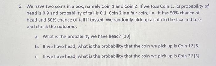 Solved 6. We have two coins in a box, namely Coin 1 and Coin | Chegg.com