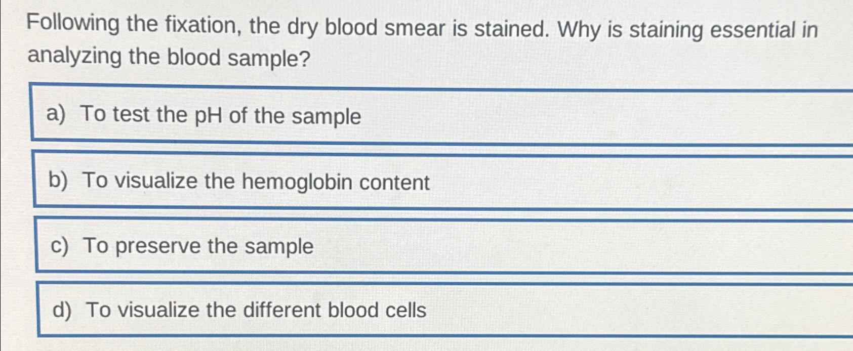 Solved Following the fixation, the dry blood smear is