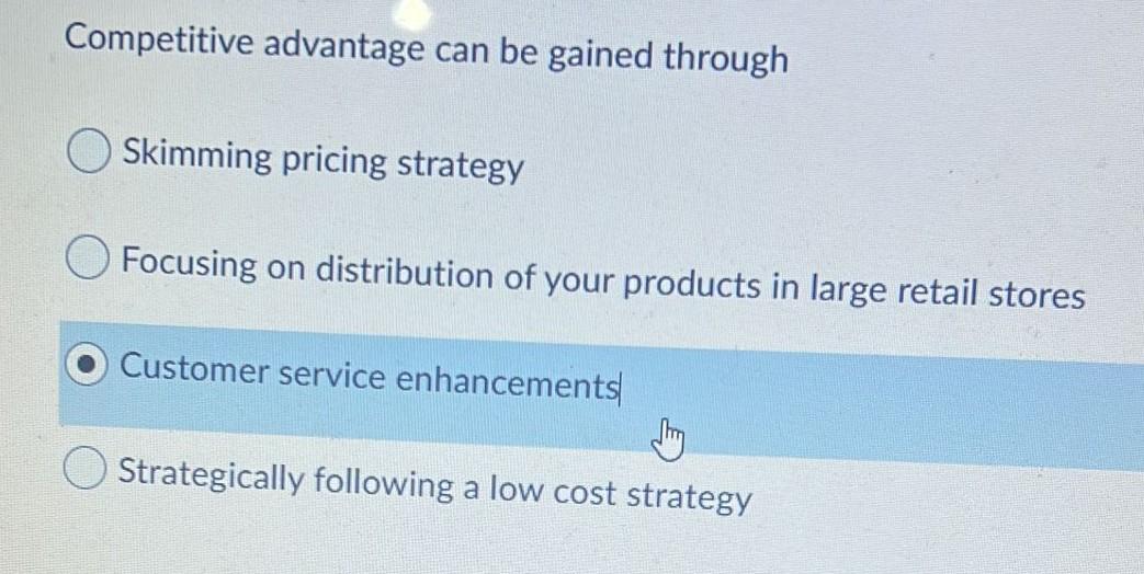 Solved Competitive advantage can be gained through Skimming
