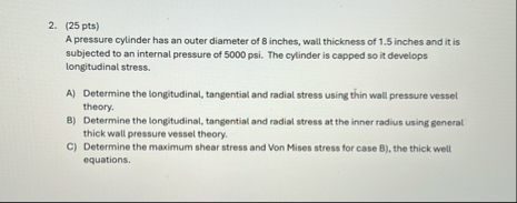 [Solved]: ( 25 pts) A pressure cylinder has an outer diamete