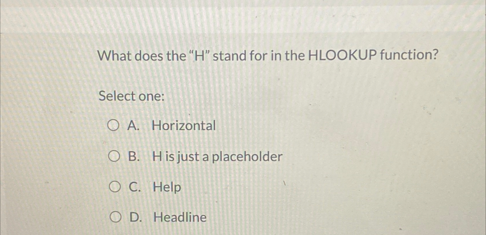 Solved What does the " H " ﻿stand for in the HLOOKUP