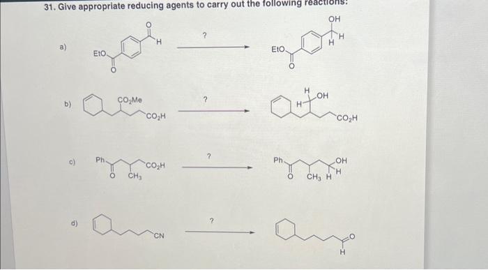 Solved 31. Give appropriate reducing agents to carry out the | Chegg.com