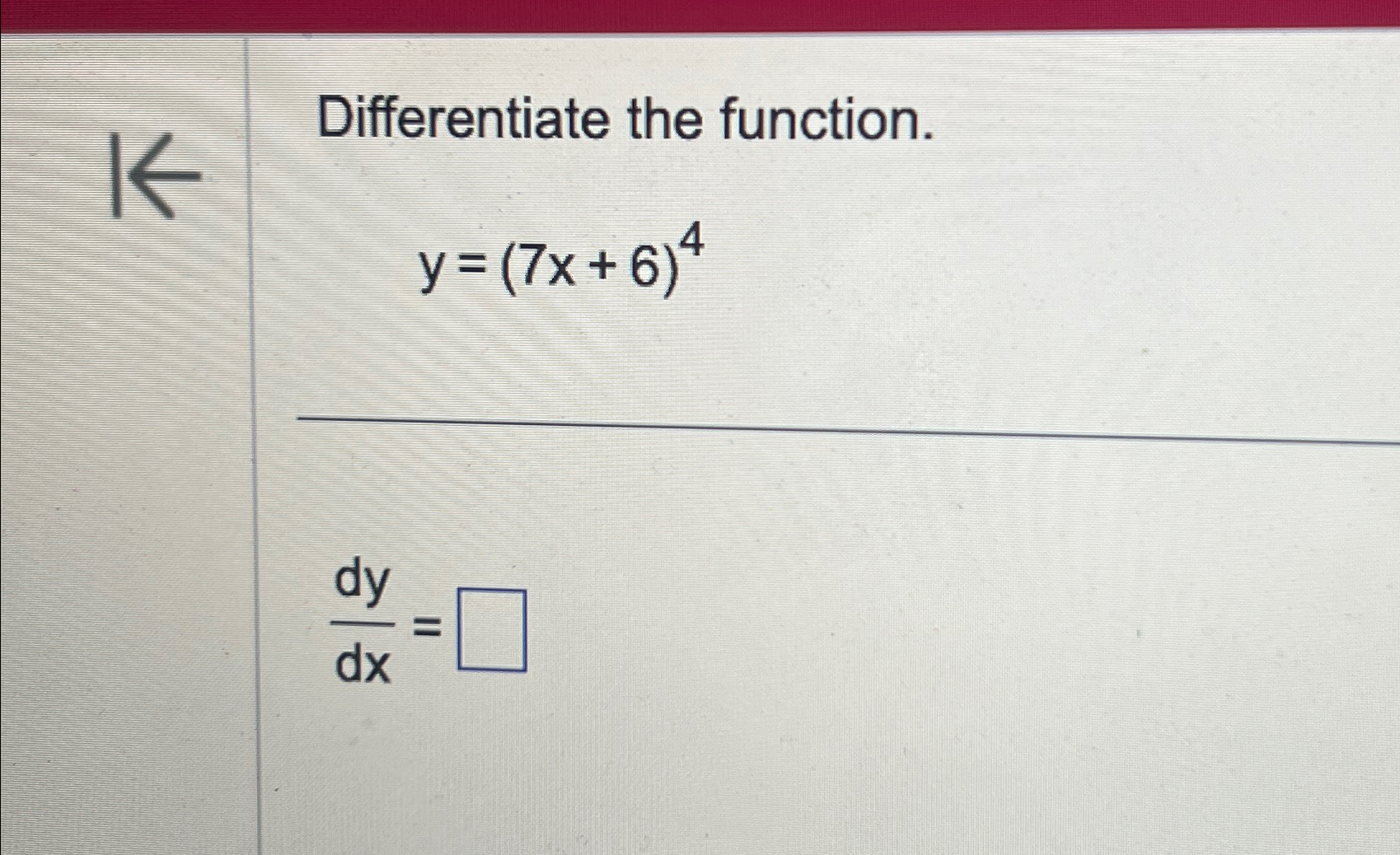 Solved Differentiate The Function Y 7x 6 4dydx