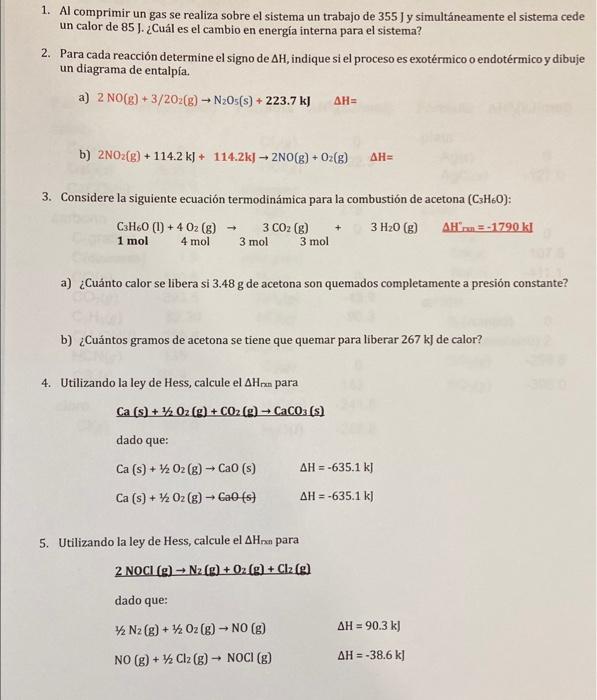 1. Al comprimir un gas se realiza sobre el sistema un trabajo de 355 J y simultáneamente el sistema cede un calor de 85). ¿Cu