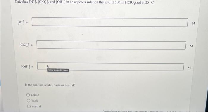 Solved [H+] [ClO4−]= [OH−]= Is the solution acidic, basic of | Chegg.com