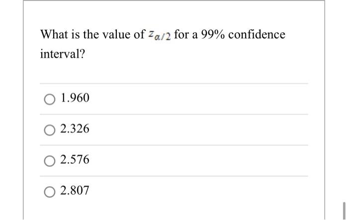 Solved What is the value of za/2 for a 99% confidence | Chegg.com