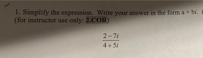 Solved 1. Simplify the expression. Write your answer in the | Chegg.com