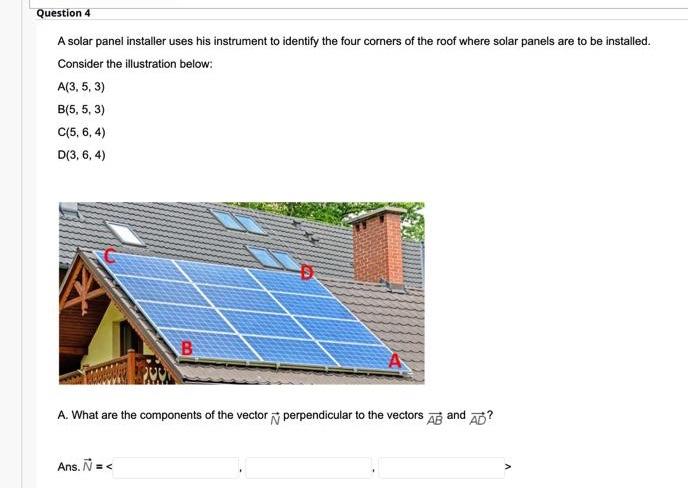 Solved Question 4 A solar panel installer uses his | Chegg.com
