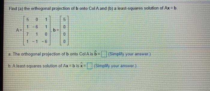 Solved Find (a) The Orthogonal Projection Of B Onto ColA And | Chegg.com