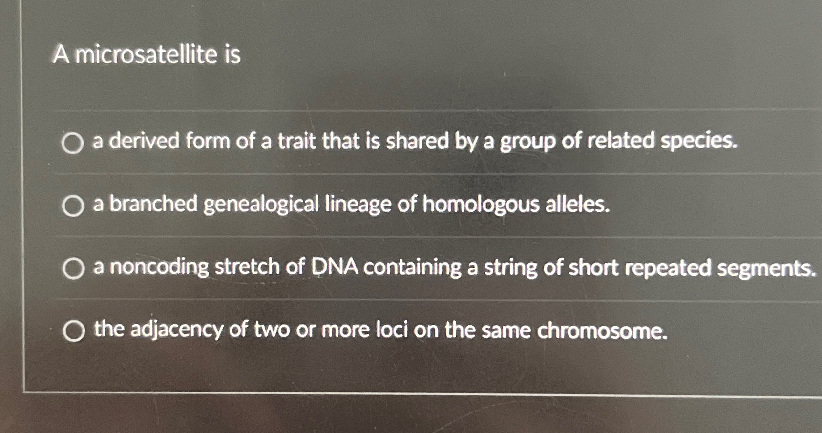 Solved A Microsatellite Isa Derived Form Of A Trait That Is | Chegg.com