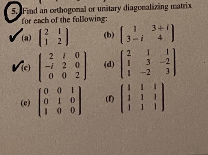 Solved 5. Find an orthogonal or unitary diagonalizing matrix