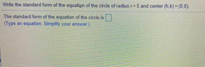 Radius Standard Form Solved Write the standard form of the equation of the circle | Chegg.com