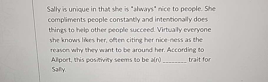 Solved Sally is unique in that she is nice to people. She | Chegg.com
