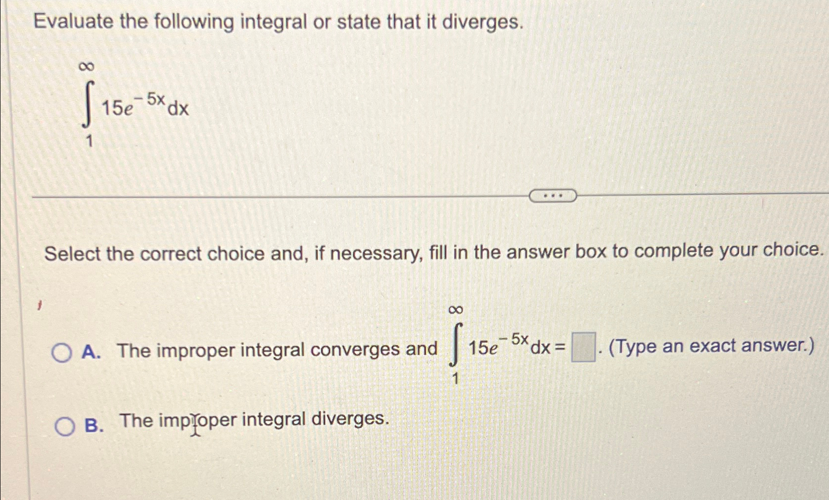 Solved Evaluate the following integral or state that it | Chegg.com