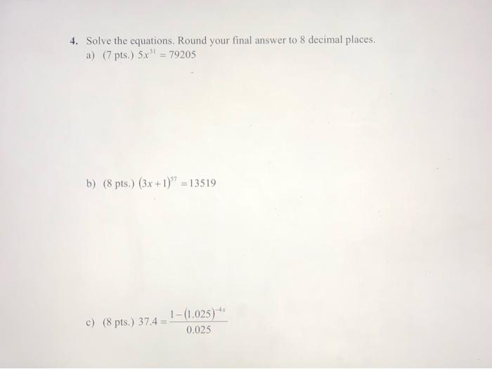 Solved 4. Solve the equations. Round your final answer to 8 | Chegg.com