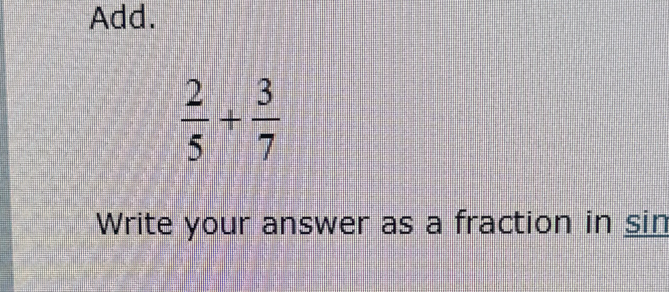 solved-add-25-37write-your-answer-as-a-fraction-in-chegg