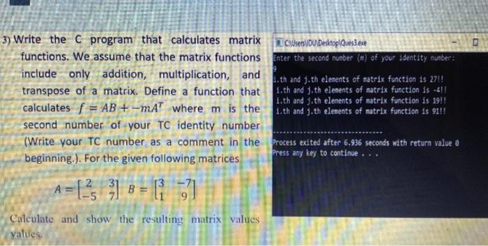 Solved 3) Write the C program that calculates matrix clubes | Chegg.com