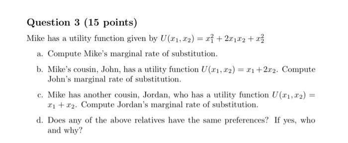 Solved Question 3 ( 15 points) Mike has a utility function | Chegg.com