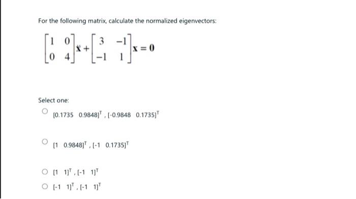 Solved For the following matrix, calculate the normalized | Chegg.com