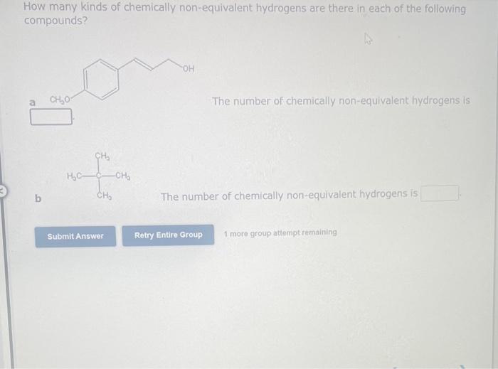 How many kinds of chemically non-equivalent hydrogens are there in each of the following compounds?

The number of chemically