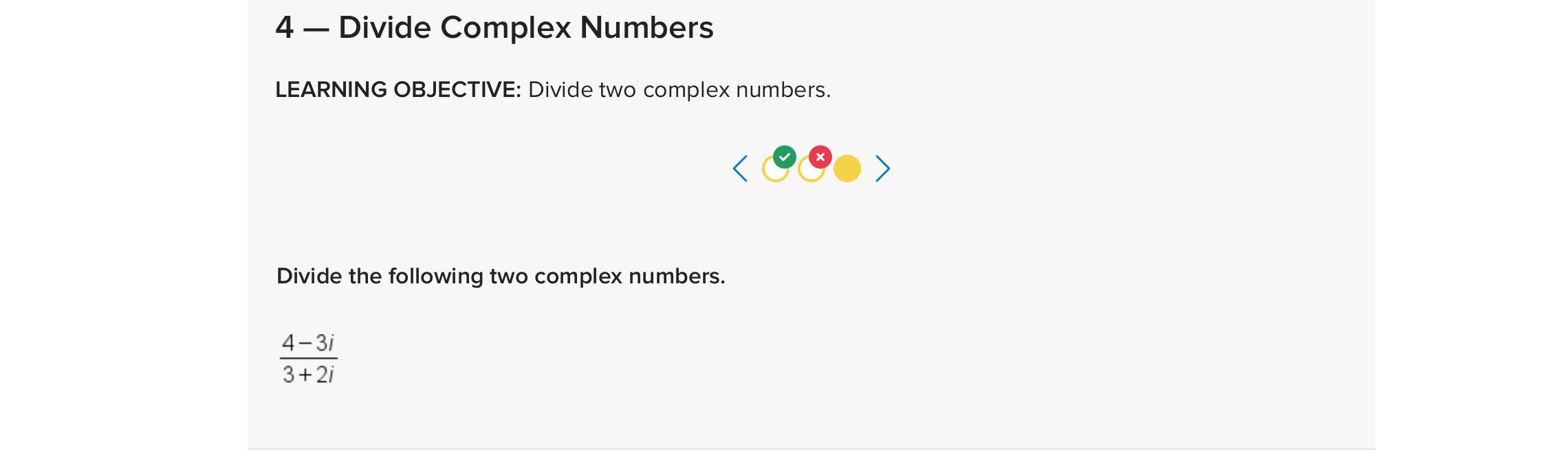 Solved 4 - ﻿Divide Complex NumbersLEARNING OBJECTIVE: Divide | Chegg.com