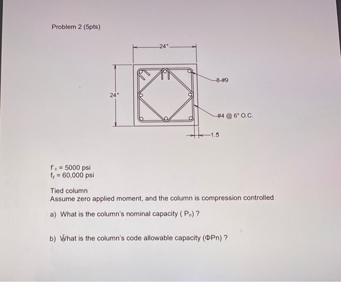 Solved Problem 2 (5pts) 24" 6 ū 8-#9 o 24" #4 @ 6" O.C. o | Chegg.com
