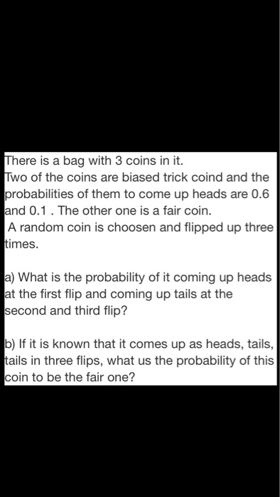 Solved There Is A Bag With 3 Coins In It Two Of The Coin Chegg Com