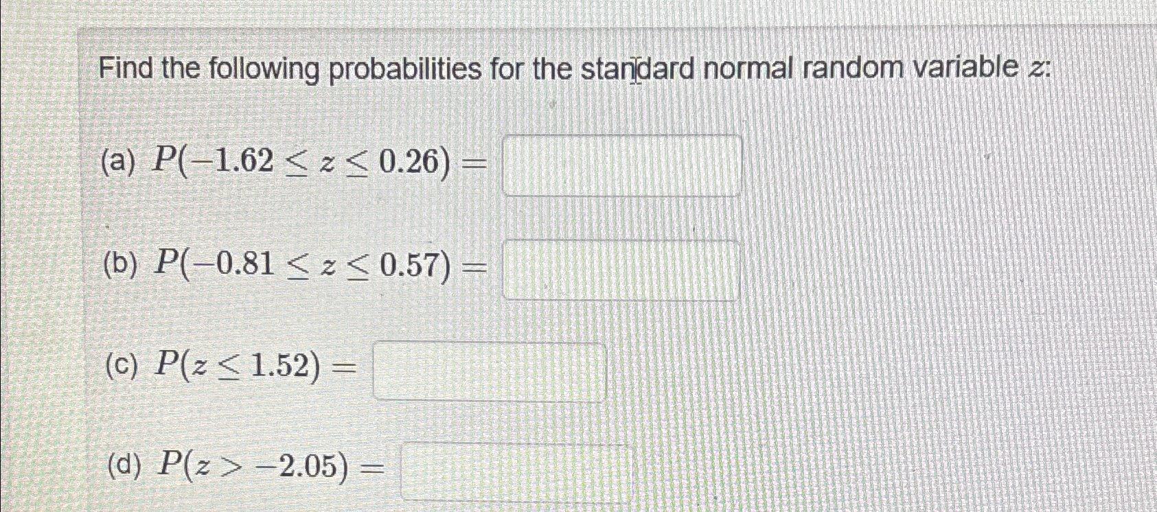Solved Find the following probabilities for the standard | Chegg.com