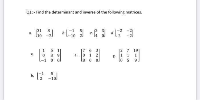 Solved Q1: - Find the determinant and inverse of the | Chegg.com