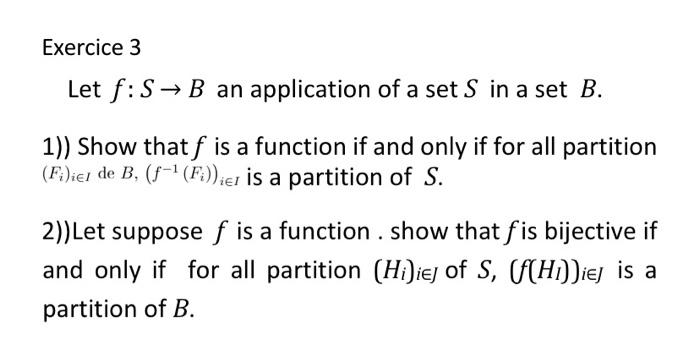 Solved Exercice 3 Let f:S→B an application of a set S in a | Chegg.com