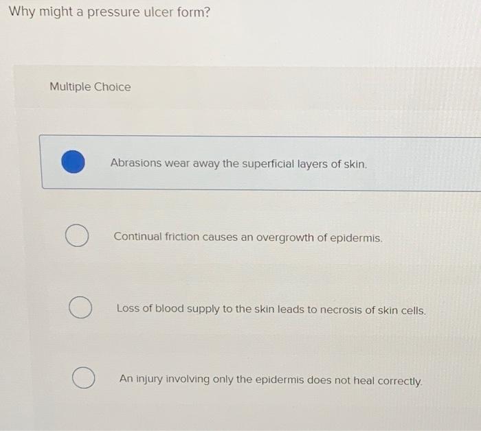 Solved Why might a pressure ulcer form? Multiple Choice | Chegg.com