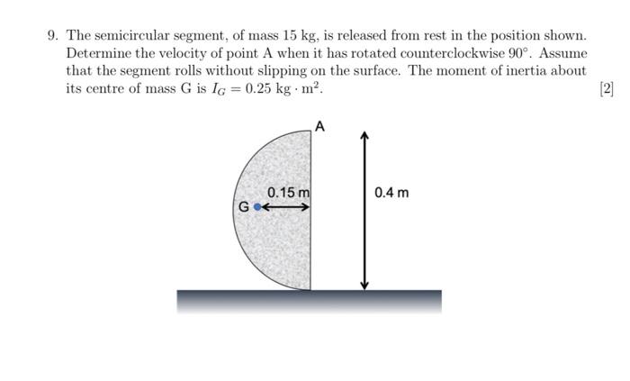 [Solved]: 9. The semicircular segment, of mass ( 15 mathr