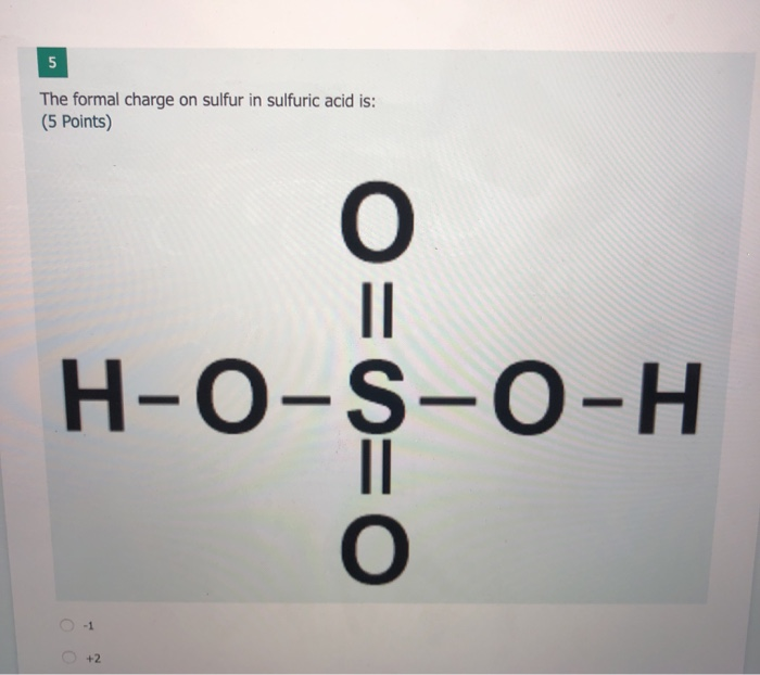 Solved The formal charge on sulfur in sulfuric acid is: (5 | Chegg.com