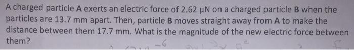 Solved A charged particle A exerts an electric force of 2.62 | Chegg.com