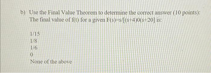 Solved b) Use the Final Value Theorem to determine the | Chegg.com