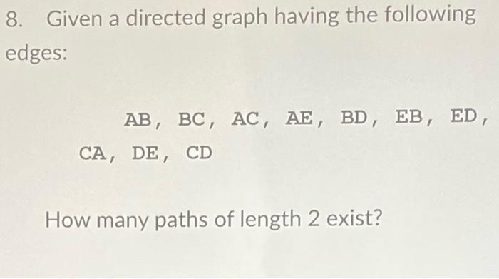 Solved 8. Given a directed graph having the following edges: | Chegg.com