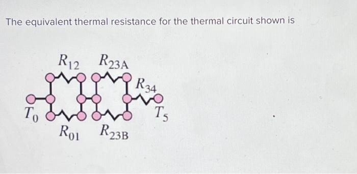 Solved The equivalent thermal resistance for the thermal | Chegg.com
