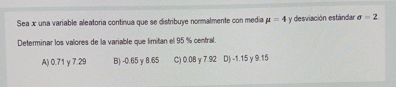 Sea x una variable aleatoria continua que se distribuye normalmente con media pe = 4 y desviación estándar o = 2. Determinar