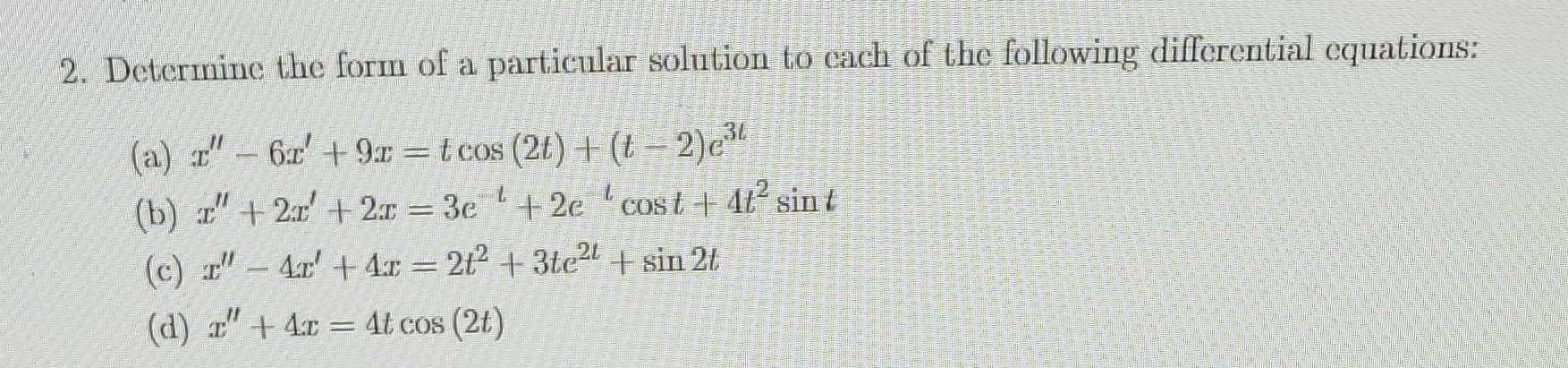 Solved 2. Determine the form of a particular solution to | Chegg.com