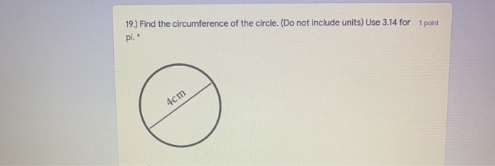 Solved 19.) Find the circumference of the circle. (Do not | Chegg.com