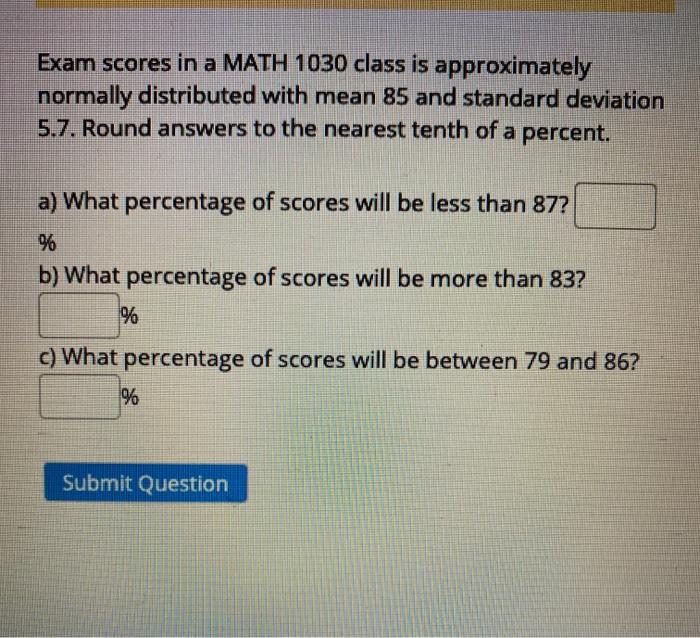 Solved Exam scores in a MATH 1030 class is approximately | Chegg.com