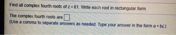 solved-find-all-complex-fourth-roots-of-z-81-write-each-chegg