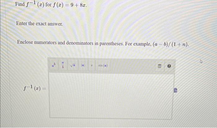 Solved Find f−1(x) for f(x)=9+8x. Enter the exact answer. | Chegg.com
