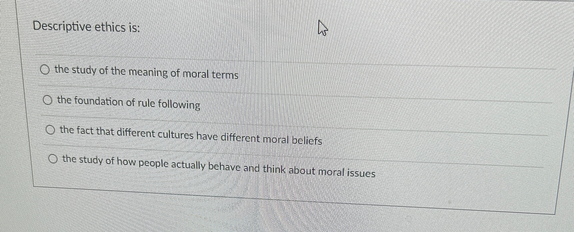 Solved Descriptive ethics is:the study of the meaning of | Chegg.com