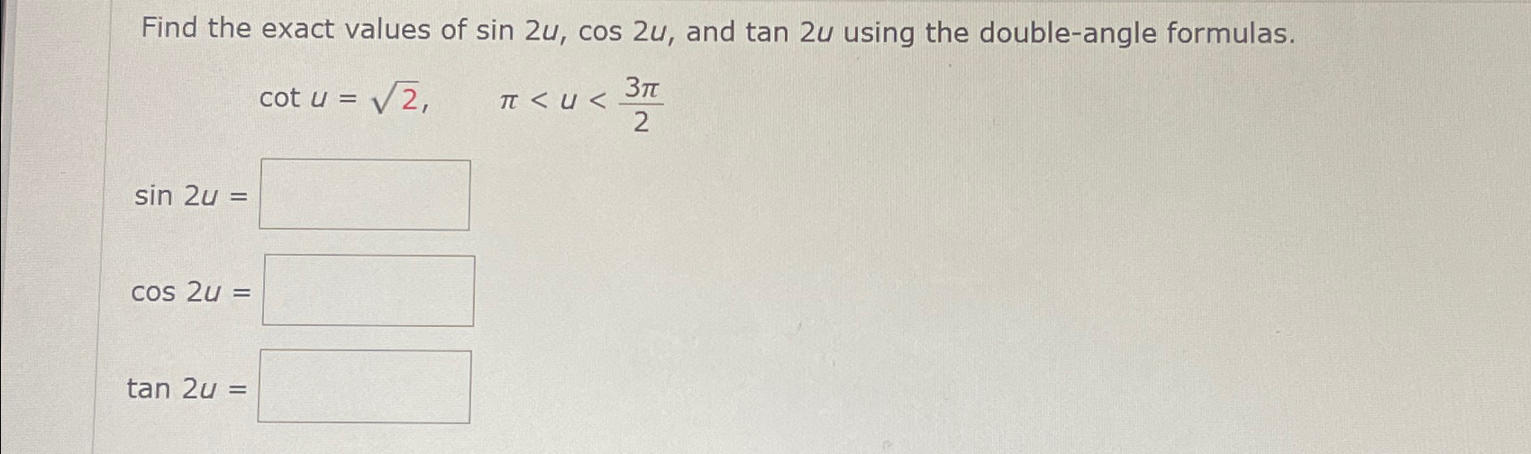 Solved Find the exact values of sin2u,cos2u, ﻿and tan2u | Chegg.com