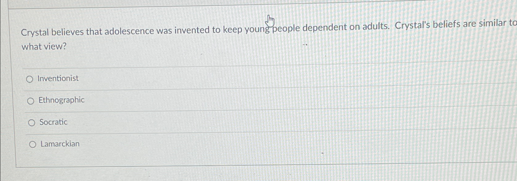 Solved Crystal believes that adolescence was invented to