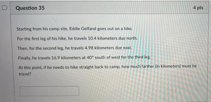 Solved D Question 35 4 pts Starting from his camp site, | Chegg.com