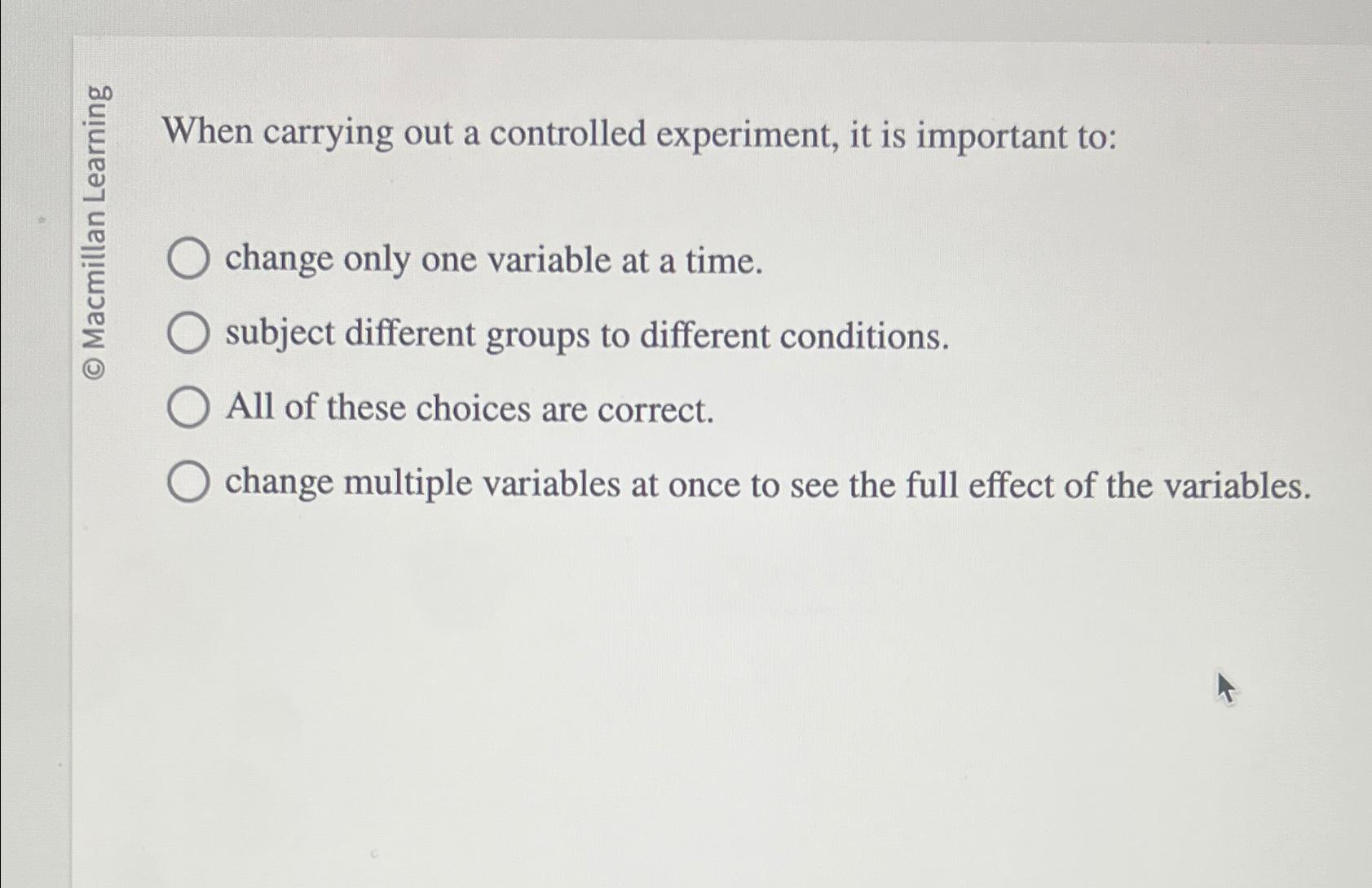 variable in a controlled experiment that is deliberately changed